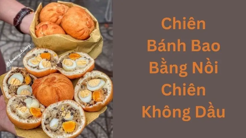 Chiên Bánh Bao Bằng Nồi Chiên Không Dầu