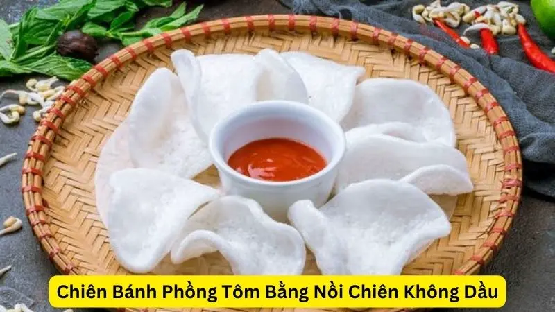 Chiên Bánh Phồng Tôm Bằng Nồi Chiên Không Dầu