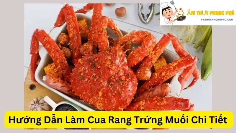 Hướng Dẫn Làm Cua Rang Trứng Muối Chi Tiết