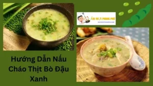 Hướng Dẫn Nấu Cháo Thịt Bò Đậu Xanh