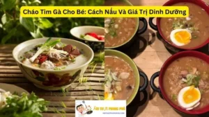 Cháo Tim Gà Cho Bé: Cách Nấu Và Giá Trị Dinh Dưỡng